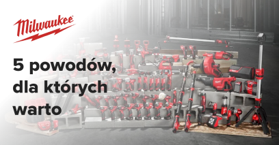 5 powodów, dla których warto zaufać narzędziom MILWAUKEE®